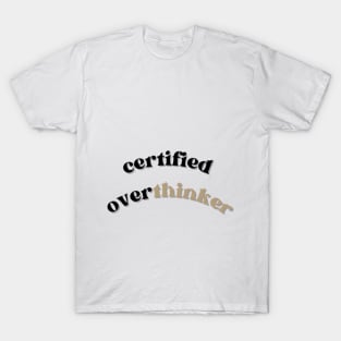 Certified overthinker T-Shirt